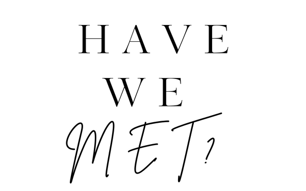 Have We Met?